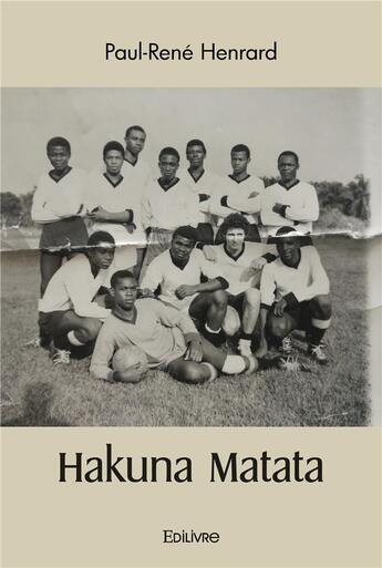 Couverture du livre « Hakuna matata » de Henrard Paul-Rene aux éditions Edilivre