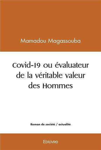 Couverture du livre « Covid 19 ou evaluateur de la veritable valeur des hommes » de Magassouba Mamadou aux éditions Edilivre