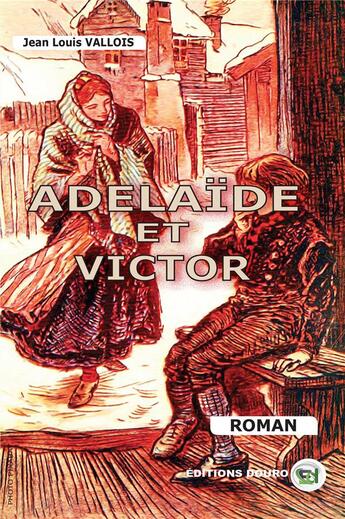 Couverture du livre « Adélaïde et Victor » de Jean-Louis Vallois aux éditions Douro