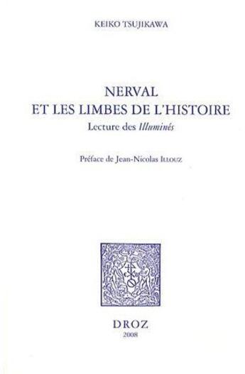 Couverture du livre « Nerval et les limbes de l'histoire ; lecture des illuminés » de Keiko Tsujikawa aux éditions Droz