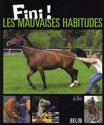 Couverture du livre « Fini ! les mauvaises habitudes » de Bird Jo aux éditions Belin Equitation