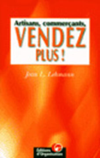 Couverture du livre « Artisans Commercants Vendez Plus » de Jean-Luc Lehmann aux éditions Organisation