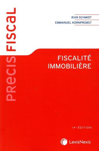 Couverture du livre « Fiscalité immobilière (14e édition) » de Jean Schmidt et Emmanuel Kornprobst aux éditions Lexisnexis