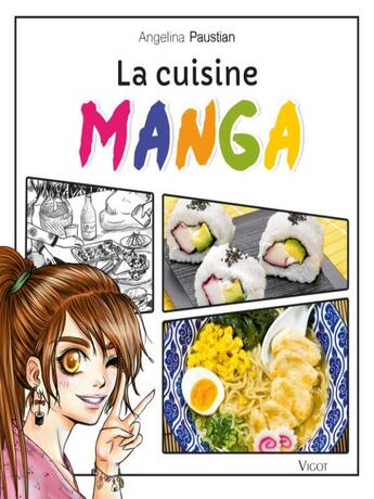 Couverture du livre « La cuisine manga » de Angelina Paustian aux éditions Vigot