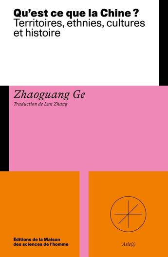 Couverture du livre « Qu'est-ce que la Chine ? Territoire, ethnies, cultures et histoires » de Zhaoguang Ge aux éditions Maison Des Sciences De L'homme