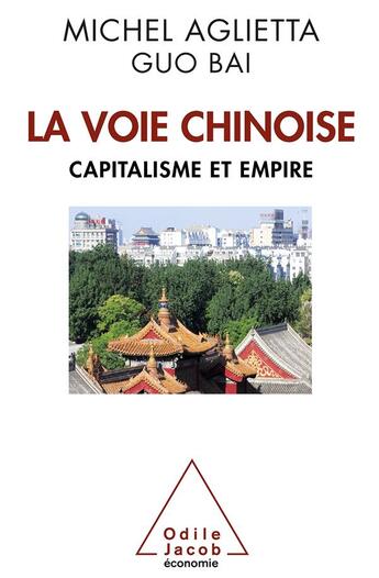 Couverture du livre « La voie chinoise ; capitalisme et empire » de Aglietta/Michel et Bao Guai aux éditions Odile Jacob