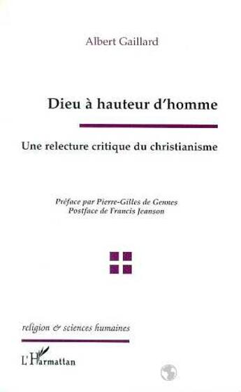 Couverture du livre « Dieu a hauteur d'hommes ; une relecture critique du christianisme » de Albert Gaillard aux éditions L'harmattan