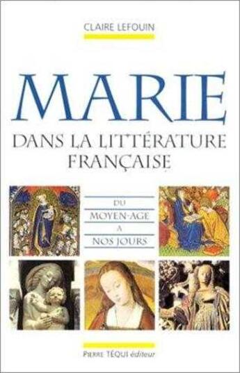 Couverture du livre « La Vierge Marie dans la littérature française du Moyen-Âge à nos jours » de  aux éditions Tequi