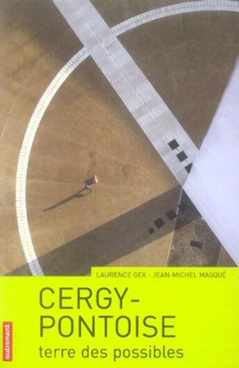 Couverture du livre « Cergy-pontoise, terre des possibles » de Masque/Gex aux éditions Autrement