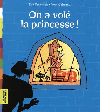 Couverture du livre « On a volé la princesse ! » de Yves Calarnou et Elsa Devernois aux éditions Bayard Jeunesse