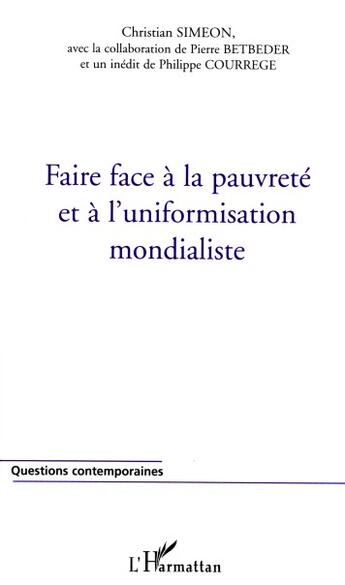 Couverture du livre « Faire face à la pauvreté et à l'uniformisation mondialiste » de Christian Simeon aux éditions L'harmattan