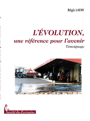 Couverture du livre « L'évolution, une référence pour l'avenir » de Regis Lafay aux éditions Societe Des Ecrivains