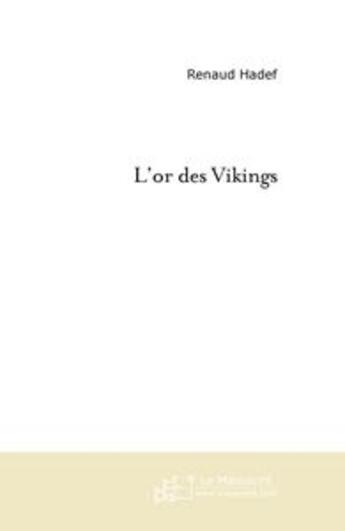 Couverture du livre « L'or des vikings. » de Renaud Hadef aux éditions Le Manuscrit