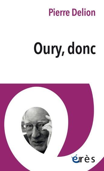 Couverture du livre « Oury, donc » de Pierre Delion aux éditions Eres