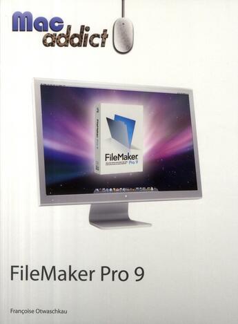 Couverture du livre « Filemaker pro 9 » de Otwaschkau Francoise aux éditions First Interactive