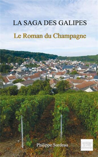 Couverture du livre « La saga des Galipes - Le roman du Champagne » de Philippe Surdeau aux éditions Les Sentiers Du Livre