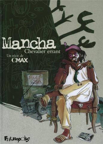 Couverture du livre « Mancha, chevalier errant » de Cmax aux éditions Futuropolis