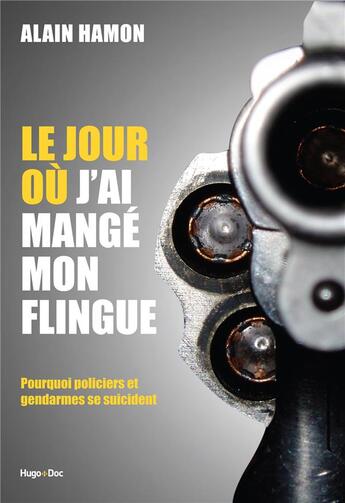 Couverture du livre « Le jour où j'ai mangé mon flingue » de Alain Hamon aux éditions Hugo Document