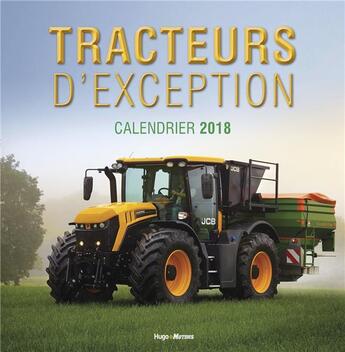 Couverture du livre « Calendrier tracteurs d'exception (édition 2018) » de  aux éditions Hugo Image