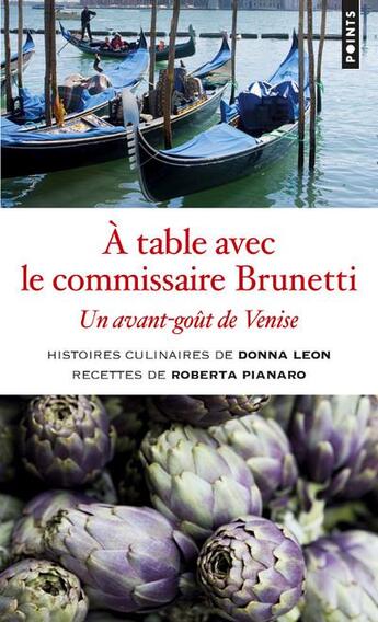 Couverture du livre « À table avec le commissaire Brunetti ; un avant-goût de Venise » de Donna Leon et Roberta Pianaro aux éditions Points