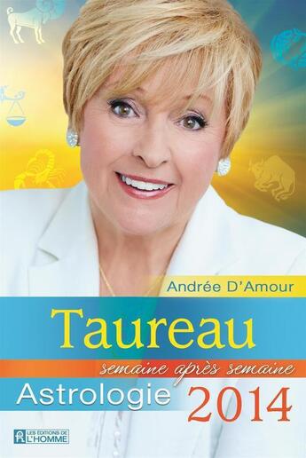 Couverture du livre « Taureau 2014 » de Andree D'Amour aux éditions Editions De L'homme