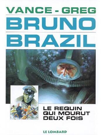 Couverture du livre « Bruno Brazil T.1 ; le requin qui mourut deux fois » de William Vance et Greg aux éditions Lombard