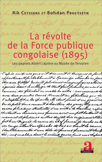 Couverture du livre « La révolte de la force publique congolaise (1895) ; les papiers Albert Lapière au musee deTtervuren » de Rik Ceyssens et Bohdan Procyszn aux éditions Academia