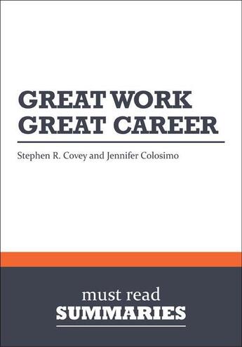 Couverture du livre « Great Work Great Career : Review and Analysis of Covey and Colosimo's Book » de Businessnews Publish aux éditions Business Book Summaries