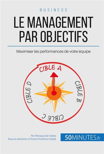 Couverture du livre « Le management par objectifs » de Renaud De Harlez aux éditions 50minutes.fr