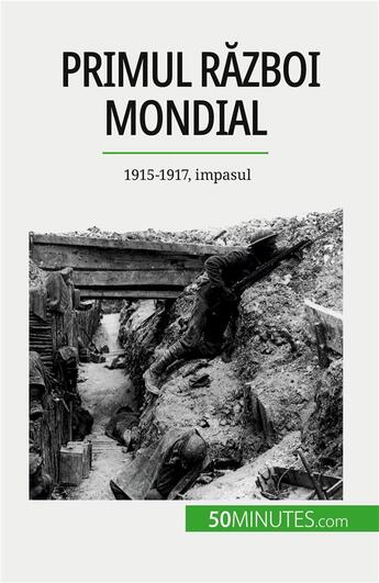 Couverture du livre « Primul R?zboi Mondial (Volumul 2) : 1915-1917, impasul » de Benjamin Janssens De Bisthoven aux éditions 50minutes.com