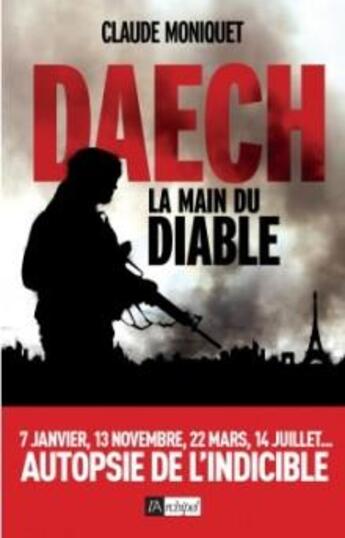 Couverture du livre « DAECH ; la main du diable » de Moniquet Claude aux éditions Archipel