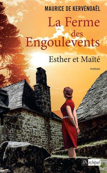 Couverture du livre « La ferme des Engoulevents Tome 3 : Esther et Maïté » de Maurice De Kervenoael aux éditions Archipel