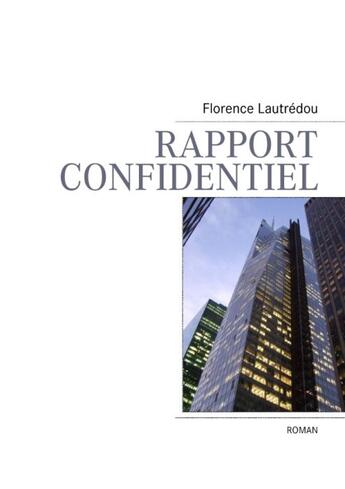 Couverture du livre « Rapport confidentiel » de Florence Lautredou aux éditions Books On Demand