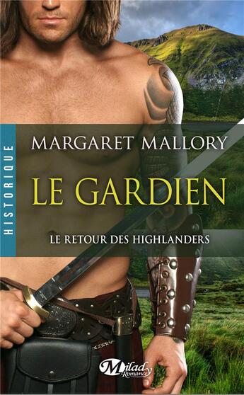 Couverture du livre « Le retour des Highlanders Tome 1 : le gardien » de Margaret Mallory aux éditions Milady