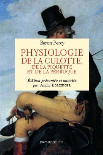 Couverture du livre « Physiologie de la culotte, de la piquette et de la perruque » de Baron Percy aux éditions Millon