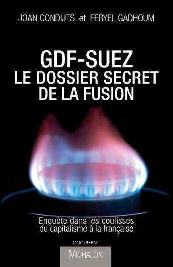 Couverture du livre « GDF-Suez : une fusion sous tension ; enquête dans les coulisses du grand capitalisme français » de Feryel Gadhoum et Joan Condijts aux éditions Michalon