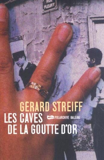 Couverture du livre « Les Caves De La Goutte D Or » de Gerard Streiff aux éditions Baleine