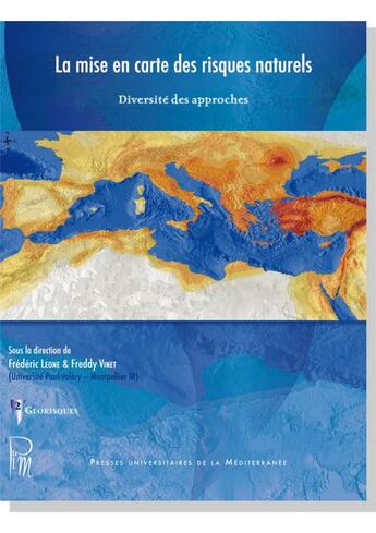 Couverture du livre « La mise en carte des risques naturels ; diversité des approches » de Frederic Leone et Freddy Vinet aux éditions Pu De La Mediterranee