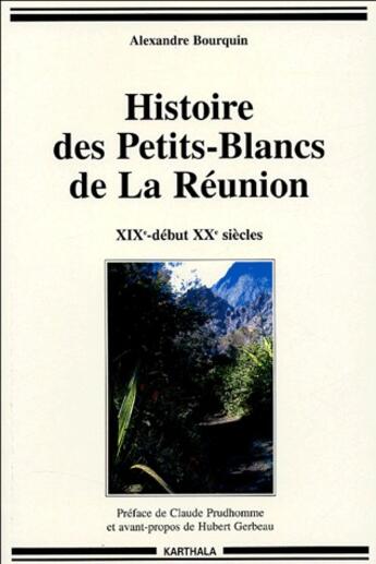 Couverture du livre « Histoire des petits-blancs de la Réunion ; XIX-début XX siècles » de Alexandre Bourquin aux éditions Karthala