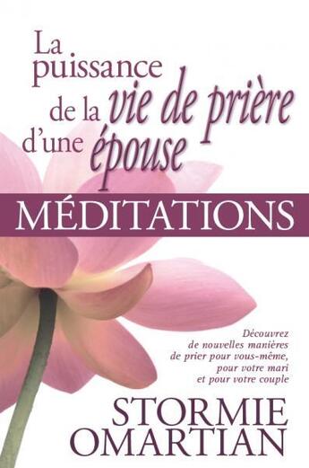 Couverture du livre « La puissance de la vie de prière d'une épouse ; méditations et prières » de Stormie Omartian aux éditions Vida