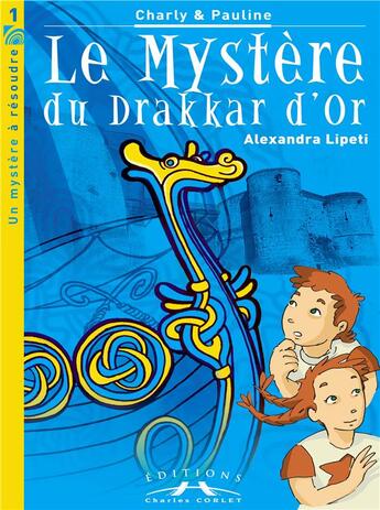 Couverture du livre « Le mystère du drakkar d'or » de Alexandra Lipeti aux éditions Charles Corlet
