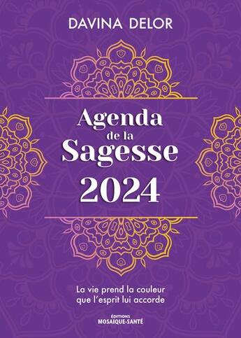 Couverture du livre « Agenda de la sagesse 2024 - une annee de bien-etre et de meditation en harmonie avec la nature » de Davina Delor aux éditions Mosaique Sante