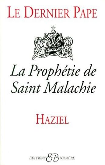 Couverture du livre « Le dernier Pape ; la prophétie de Saint Malachie » de Haziel aux éditions Bussiere