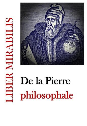 Couverture du livre « De la Pierre philosophale : Revue LIBER MIRABILIS n°142 » de Myriam Philibert et Jean Savary et Athanhorus et Marc Lequin aux éditions Liber Mirabilis