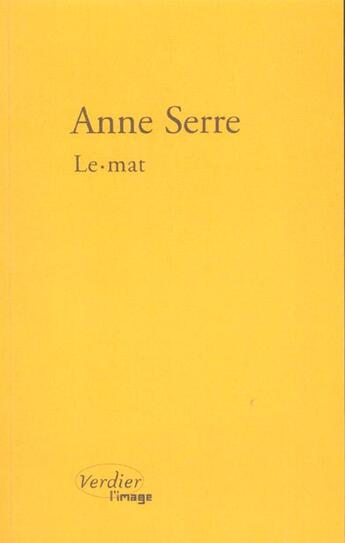 Couverture du livre « Le mat » de Anne Serre aux éditions Verdier