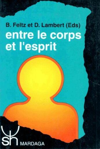 Couverture du livre « Entre le corps et l'esprit » de Feltz/Lambert aux éditions Mardaga Pierre