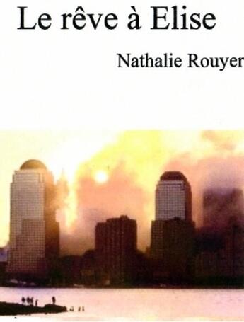 Couverture du livre « Le rêve à Elise » de Nathalie Rouyer aux éditions Chloe Des Lys