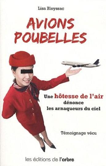 Couverture du livre « Avions poubelles ; une hôtesse de l'air dénonce les arnaqueurs du ciel » de Lisa Bleyssac aux éditions L'arbre