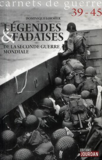 Couverture du livre « 39-45 carnets de guerre - fadaises & legendes de la seconde guerre mondiale » de Dominique Lormier aux éditions Jourdan