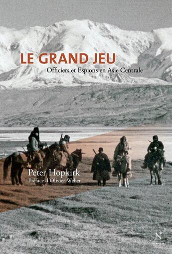 Couverture du livre « Le grand jeu ; officiers et espions en Asie Centrale » de Peter Hopkirk aux éditions Nevicata